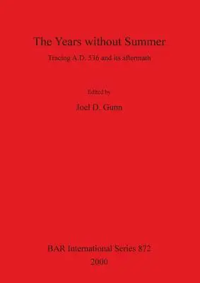 A nyár nélküli évek; az 536-os hirdetés és utóhatásai nyomában - The Years Without Summer; Tracing Ad 536 and Its Aftermath