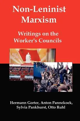 Nem-leninista marxizmus: Írások a munkástanácsokról - Non-Leninist Marxism: Writings on the Worker's Councils