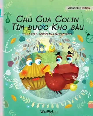 Ch Cua Colin Tm được Kho bu: Vietnamese Edition of Colin the Crab Finds a Treasure (Colin a rák kincset talál). - Ch Cua Colin Tm được Kho bu: Vietnamese Edition of Colin the Crab Finds a Treasure