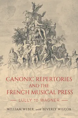 A kánoni repertóriumok és a francia zenei sajtó: Lully-tól Wagnerig - Canonic Repertories and the French Musical Press: Lully to Wagner