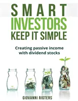 Smart Investors Keep It Simple: Passzív jövedelem létrehozása osztalékrészvényekkel - Smart Investors Keep It Simple: Creating passive income with dividend stocks