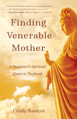 A tiszteletreméltó anya megtalálása: Egy lány spirituális útkeresése Thaiföldre - Finding Venerable Mother: A Daughter's Spiritual Quest to Thailand