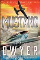 Mustang: A második világháborús regény - Mustang: A Novel of World War II