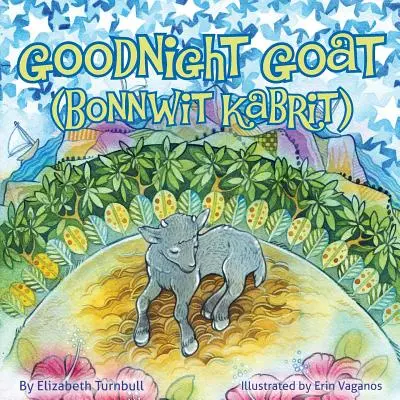 Jó éjt kecske - Bonnwit Kabrit: egy haiti esti mese - Goodnight Goat - Bonnwit Kabrit: a Haitian bedtime story