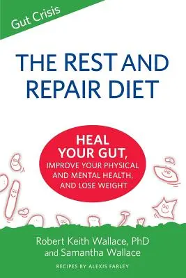 A pihenés és javítás diéta: Gyógyítsd meg a bélrendszeredet, javítsd a testi és lelki egészségedet, és fogyj le! - The Rest and Repair Diet: Heal Your Gut, Improve Your Physical and Mental Health, and Lose Weight