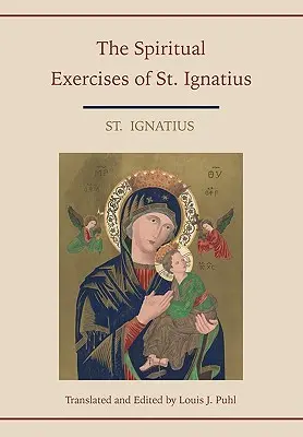 Szent Ignác Lelkigyakorlatai. Fordította és szerkesztette Louis J. Puhl - Spiritual Exercises of St. Ignatius. Translated and edited by Louis J. Puhl