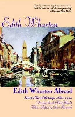 Edith Wharton külföldön: Wharton Wharton: Válogatott utazási írások, 1888-1920 - Edith Wharton Abroad: Selected Travel Writings, 1888-1920