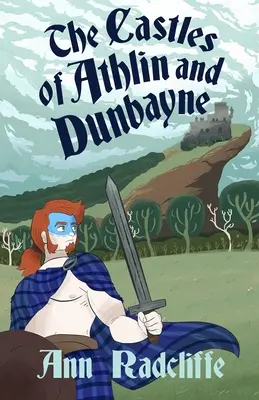 The Castles of Athlin and Dunbayne: A Highland Story (Athlin és Dunbayne kastélyai: Egy felvidéki történet) - The Castles of Athlin and Dunbayne: A Highland Story