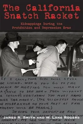 A kaliforniai rablási rablás: Emberrablások a szesztilalom és a gazdasági válság idején - The California Snatch Racket: Kidnappings During the Prohibition and Depression Eras