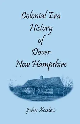 A New Hampshire-i Dover gyarmati korszakának története - Colonial Era History of Dover, New Hampshire