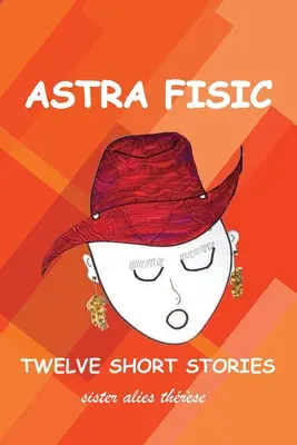 Astra Fisic: Fisic: Tizenkét rövid történet - Astra Fisic: Twelve Short Stories