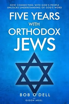 Öt év ortodox zsidókkal: Hogyan nyitja meg az Isten népével való kapcsolat Isten Igéjének megértését? - Five Years with Orthodox Jews: How Connecting with God's People Unlocks Understanding of God's Word