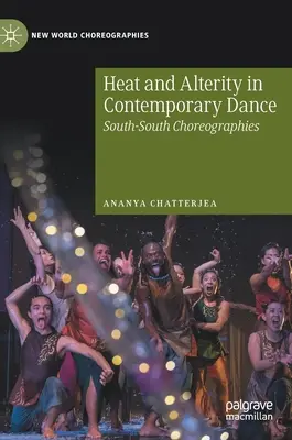 Hő és alteritás a kortárs táncban: Dél-Dél koreográfiák - Heat and Alterity in Contemporary Dance: South-South Choreographies