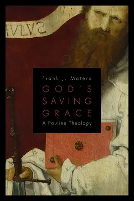 Isten üdvözítő kegyelme: Páli teológia - God's Saving Grace: A Pauline Theology