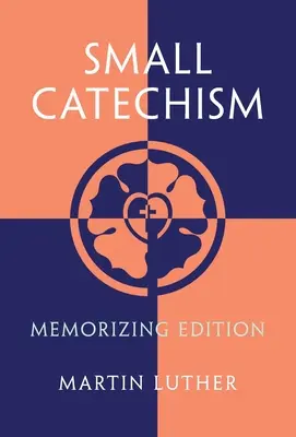 Kis katekizmus: Memorizing Edition - Small Catechism: Memorizing Edition