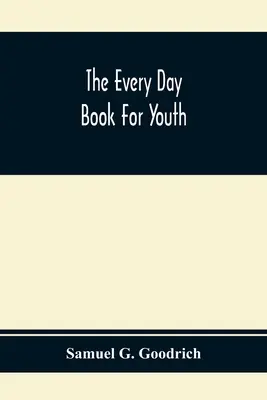 A mindennapi ifjúsági könyv - The Every Day Book For Youth