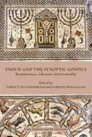 Énókh és a szinoptikus evangéliumok: Reminiszcenciák, utalások, intertextualitás - Enoch and the Synoptic Gospels: Reminiscences, Allusions, Intertextuality