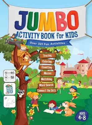 Jumbo Activity Book for Kids: Több mint 321 szórakoztató tevékenység 4-8 éves korú gyerekeknek Munkafüzet Játékok a mindennapi tanuláshoz, nyomon követés, színezés, számolás, labirintus, mérkőzés... - Jumbo Activity Book for Kids: Over 321 Fun Activities For Kids Ages 4-8 Workbook Games For Daily Learning, Tracing, Coloring, Counting, Mazes, Match