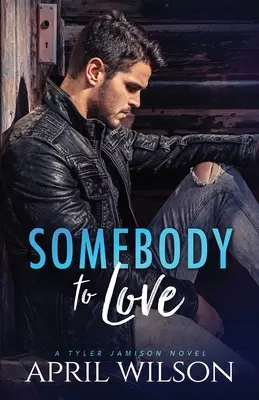 Somebody to Love: (Egy Tyler Jamison-regény) - Somebody to Love: (A Tyler Jamison Novel)