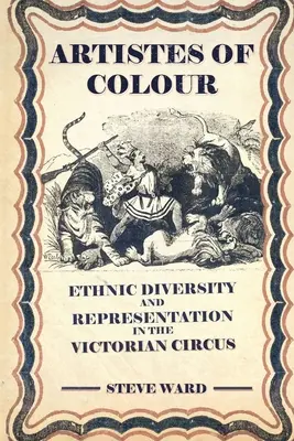 Színes artisták: etnikai sokszínűség és reprezentáció a viktoriánus cirkuszban - Artistes of Colour: ethnic diversity and representation in the Victorian circus