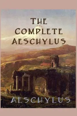 A teljes Aiszkhülosz - The Complete Aeschylus