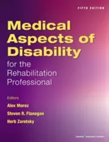 A fogyatékosság orvosi vonatkozásai a rehabilitációs szakemberek számára - Medical Aspects of Disability for the Rehabilitation Professional