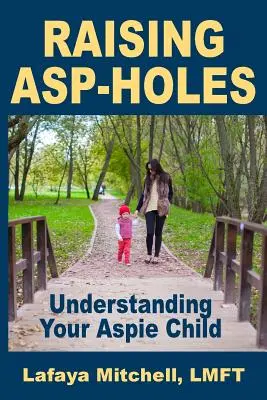 A Lafaya-út: Az Aspie-gyermek megértése - The Lafaya Way: Understanding Your Aspie Child