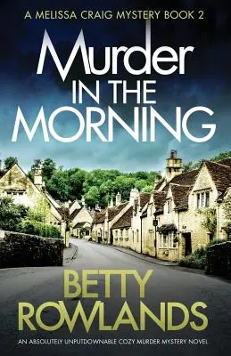 Gyilkosság egy reggelen: Egy abszolút letehetetlen hangulatos krimi regény - Murder in the Morning: An absolutely unputdownable cozy murder mystery novel