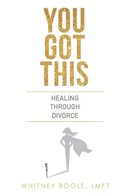 You Got This: Healing Through Divorce