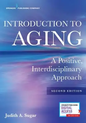 Bevezetés az öregedésbe: Interdiszciplináris megközelítés: Pozitív, interdiszciplináris megközelítés - Introduction to Aging: A Positive, Interdisciplinary Approach