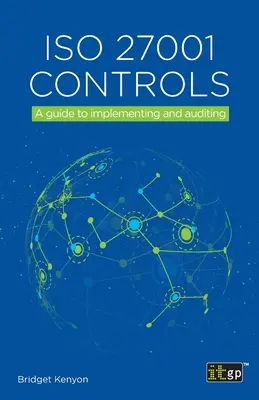 ISO 27001 ellenőrzések: Útmutató a végrehajtáshoz és az auditáláshoz - ISO 27001 Controls: A guide to implementing and auditing