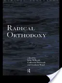 Radical Orthodoxy: Egy új teológia - Radical Orthodoxy: A New Theology