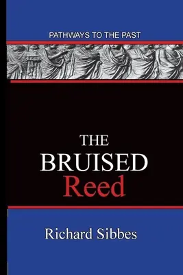 A zúzott nádszál: Utak a múltba - The Bruised Reed: Pathways To The Past