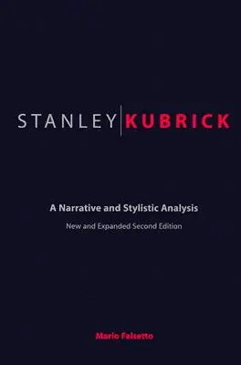 Stanley Kubrick: Kubrick: Narratív és stilisztikai elemzés - Stanley Kubrick: A Narrative and Stylistic Analysis