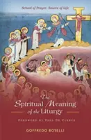 A liturgia spirituális jelentése: Az ima iskolája, az élet forrása - Spiritual Meaning of the Liturgy: School of Prayer, Source of Life