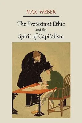 A protestáns etika és a kapitalizmus szelleme - The Protestant Ethic and the Spirit of Capitalism