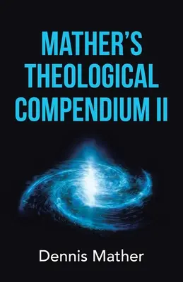 Mather's Theological Compendium Ii (Mather's Theological Compendium Ii) - Mather's Theological Compendium Ii