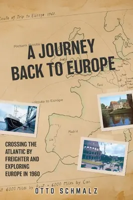 Utazás vissza Európába: Átkelés az Atlanti-óceánon egy teherhajón és Európa felfedezése 1960-ban - A Journey back to Europe: Crossing the Atlantic By Freighter and Exploring Europe in 1960