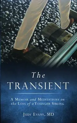 The Transient: Emlékiratok és elmélkedések egy fiatalabb testvér elvesztéséről - The Transient: A Memoir and Meditations on the Loss of a Younger Sibling