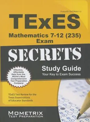 TExES Mathematics 7-12 (235) Secrets Study Guide: TExES Test Review for the Texas Examinations of Educator Standards (A texasi pedagógiai szabványok vizsgáinak felülvizsgálata) - TExES Mathematics 7-12 (235) Secrets Study Guide: TExES Test Review for the Texas Examinations of Educator Standards