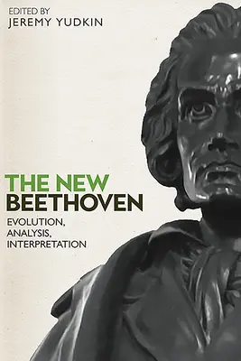 Az új Beethoven: Fejlődés, elemzés, értelmezés - The New Beethoven: Evolution, Analysis, Interpretation