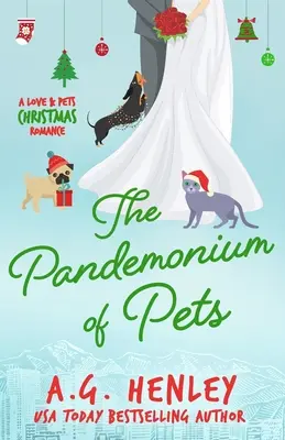 A háziállatok zűrzavara: A Love & Pets Christmas Romance - The Pandemonium of Pets: A Love & Pets Christmas Romance