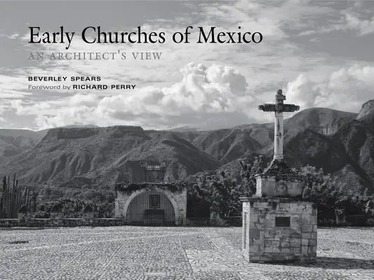 Mexikó korai egyházai: An Architect's View - Early Churches of Mexico: An Architect's View