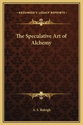 Az alkímia spekulatív művészete - The Speculative Art of Alchemy