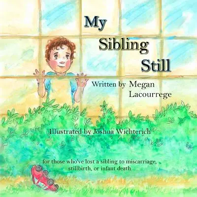 My Sibling Still: azoknak, akik elvesztették testvérüket vetélés, halvaszületés és csecsemőhalál miatt - My Sibling Still: for those who've lost a sibling to miscarriage, stillbirth, and infant death