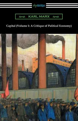 A tőke (1. kötet: A politikai gazdaságtan kritikája) - Capital (Volume 1: A Critique of Political Economy)