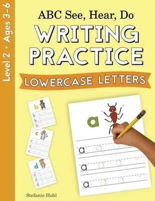 ABC See, Hear, Do 2. szint: Írásgyakorlat, kisbetűk - ABC See, Hear, Do Level 2: Writing Practice, Lowercase Letters