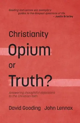 A kereszténység: A kereszténység: Ópium vagy igazság? A keresztény hittel szembeni elgondolkodtató ellenvetések megválaszolása - Christianity: Opium or Truth?: Answering Thoughtful Objections to the Christian Faith