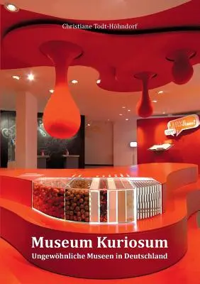 Museum Kuriosum: Ungewhnliche Museen in Deutschland