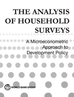 A háztartási felmérések elemzése (újrakiadott kiadás új előszóval): A fejlesztéspolitika mikroökonometriai megközelítése - The Analysis of Household Surveys (Reissue Edition with a New Preface): A Microeconometric Approach to Development Policy